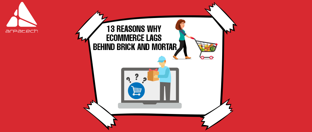 13-Reasons-Why-Ecommerce-Lags-Behind-Brick-And-Mortar