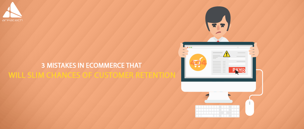 3-Mistakes-in-eCommerce-That-Will-Slim-Chances-of-Customer-Retention