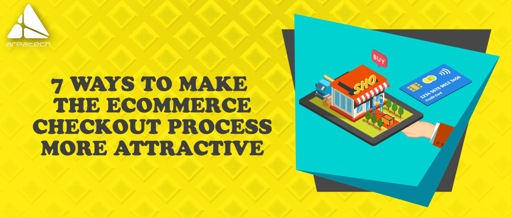 7-Ways-To-Make-The-eCommerce-Checkout-Process-More-Attractive