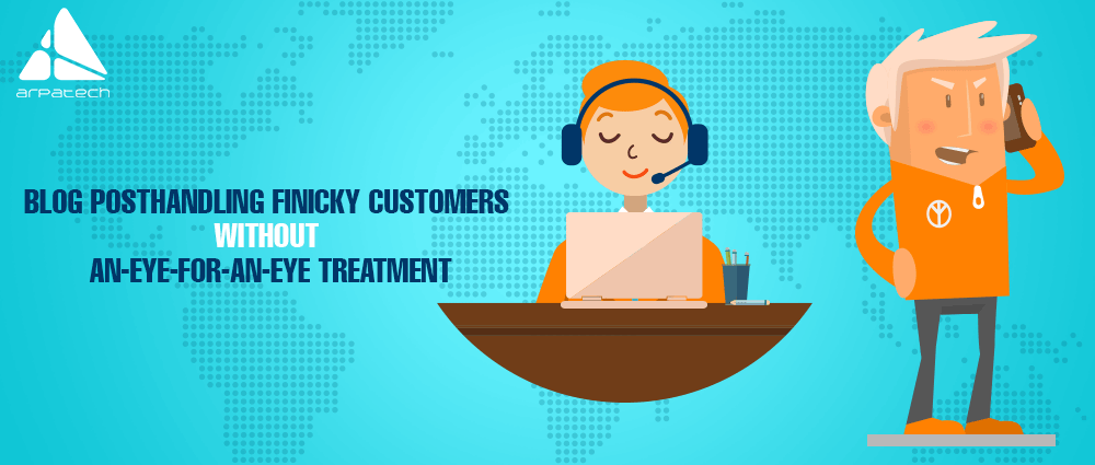 Handling-Finicky-Customers-Without-An-eye-for-an-eye-Treatment
