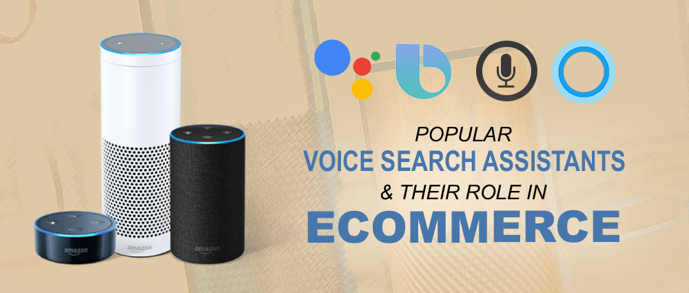 popular voice assistance and their role in Ecommerce