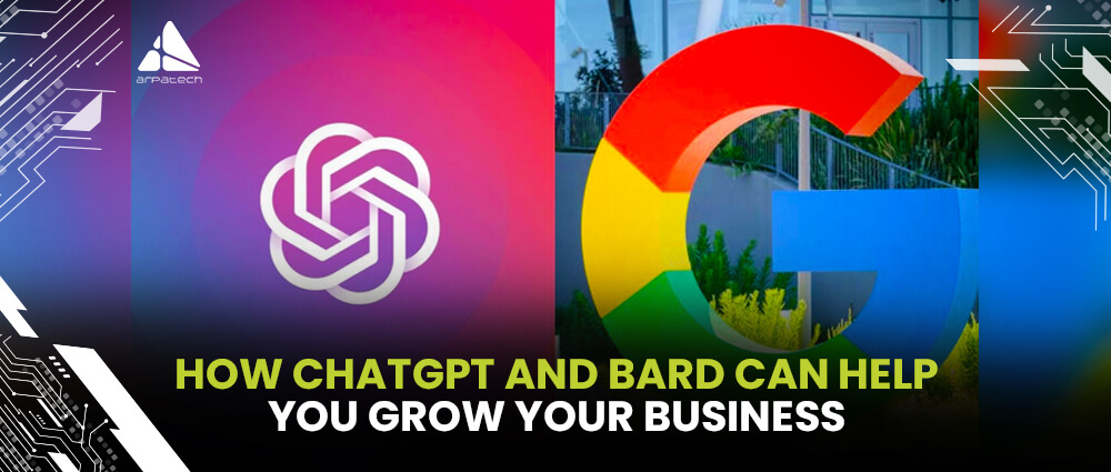 How ChatGPT and BARD Can Help You Grow Your Business