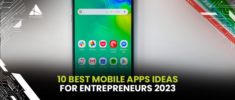 10 Best Mobile Apps Ideas for Entrepreneurs 2023