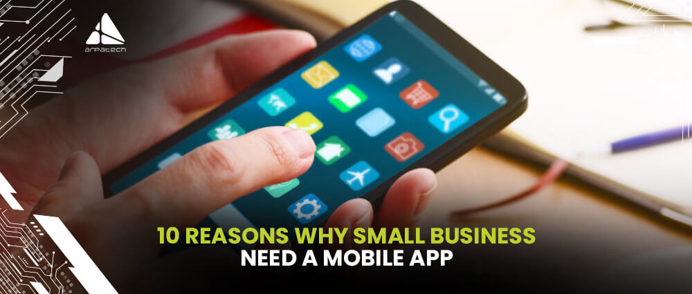 10 Reasons Why Small Businesses Need a Mobile App