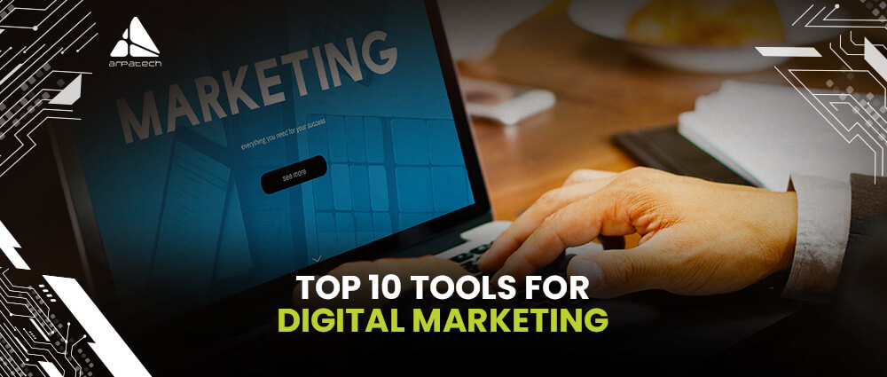 Top 10 Tools for Digital Marketing