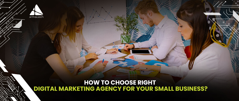 How to Choose Right Digital Marketing Agency for Your Small Business