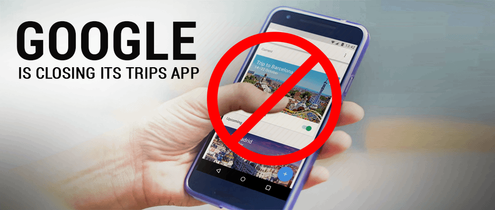 Google-is-closing-its-Trips-app