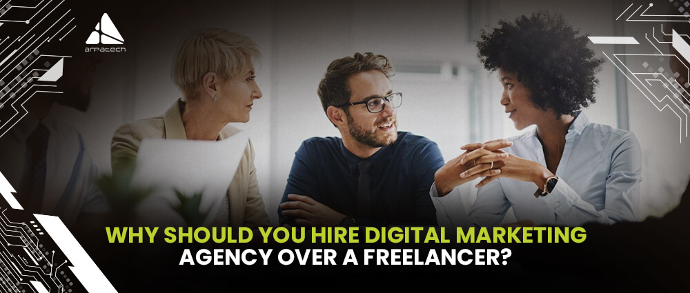 why-should-you-hire-digital-marketing-agency-over-a-freelancer